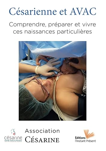 Césarienne et AVAC: Comprendre, préparer et vivre ces naissances particulières