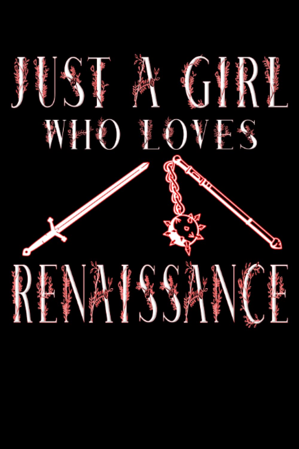 just a girl who loves renaissance: Notebook lined format a5 (6x9) | 120 pages Log Book Organizer Funny Renaissance Festival Medieval Gear Knight Ren ... Notepad Postbook School book Sketchbook