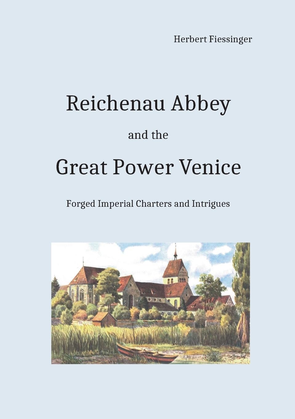 Reichenau Abbey and the Great Power Venice: Forged Imperial Charters and Intrigues