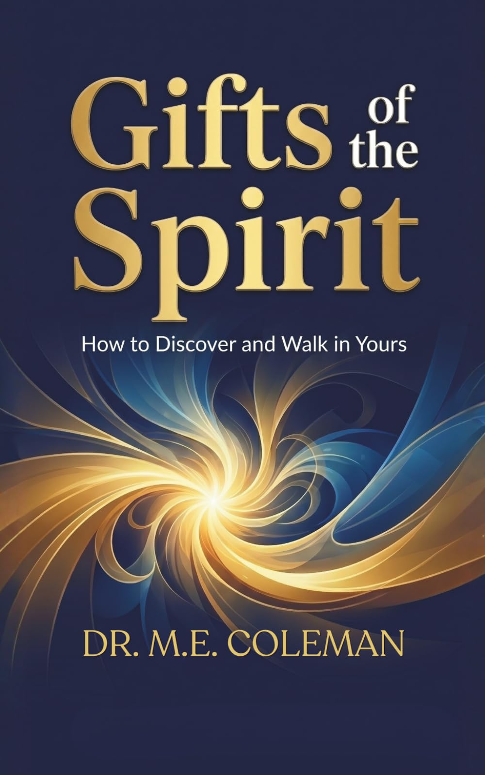Gifts of the Spirit: How to Discover and Walk in Yours