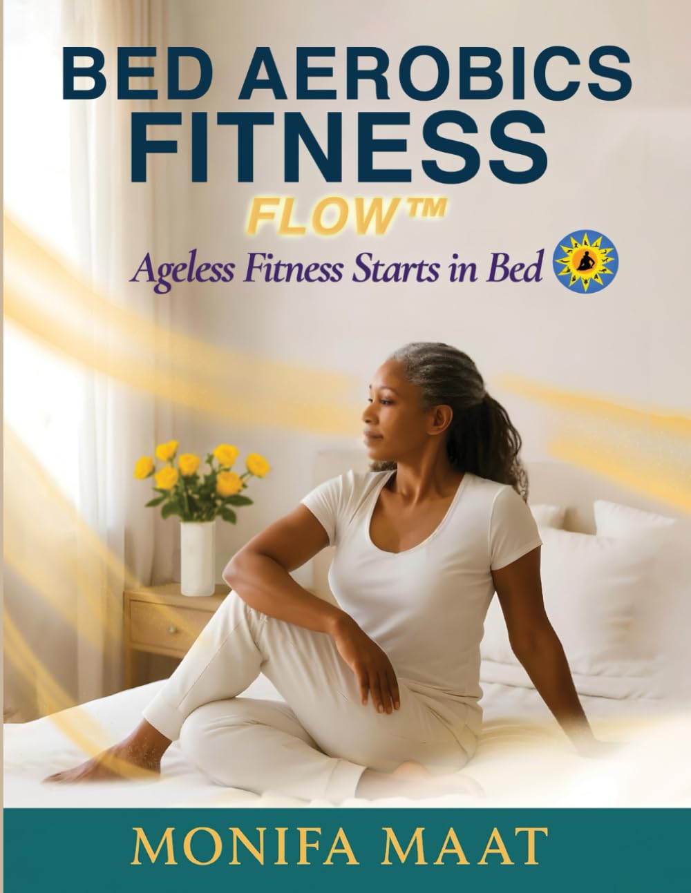 Bed Aerobics Fitness Flow: Ageless Fitness Starts In Bed      Paperback – November 14, 2025