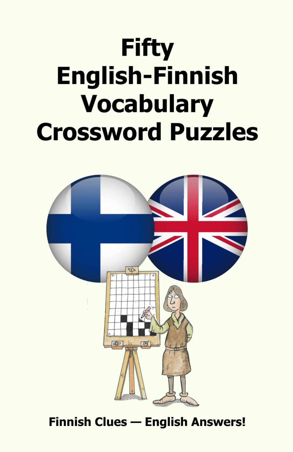 Fifty English-Finnish Vocabulary Crossword Puzzles: Finnish Clues – English Answers!