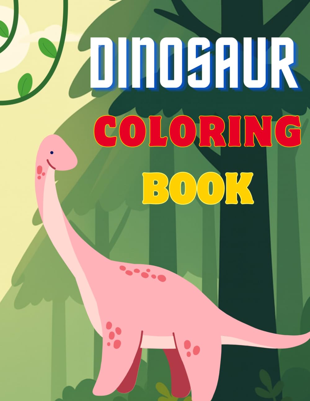 DINOSAUR COLORING BOOK: cute dinosaur coloring pages for kids,toddlers and coloring lovers