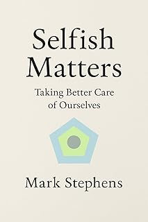 Selfish Matters: Taking Better Care of Ourselves