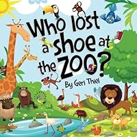 Who Lost A Shoe At The Zoo 1482577291 Book Cover