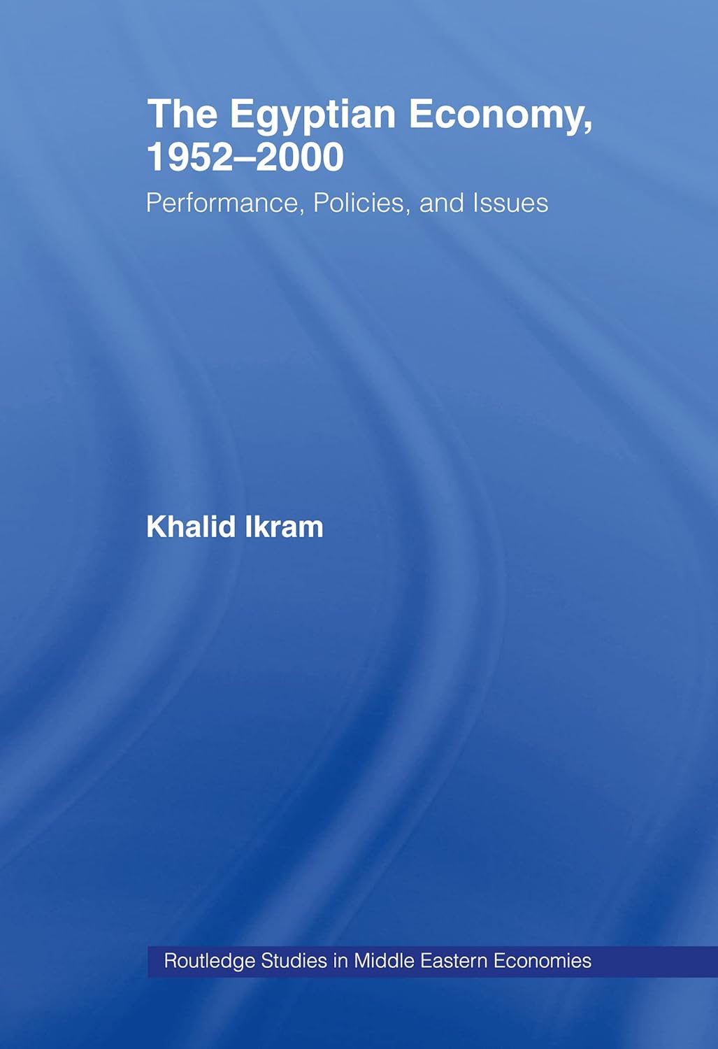 The Egyptian Economy, 1952-2000: Performance Policies and Issues (Routledge Studies in Middle Eastern Economies)      [Print Replica] Kindle Edition