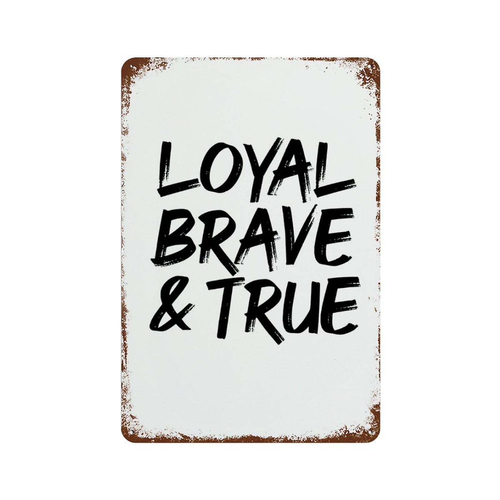 xiaoxiaoshen Quote Loyal Brave An True Wall Decor Art Metal Tin Poster Modern Home Decor Art Home Bar Shop Decorations Vintage Sign 30x20cm