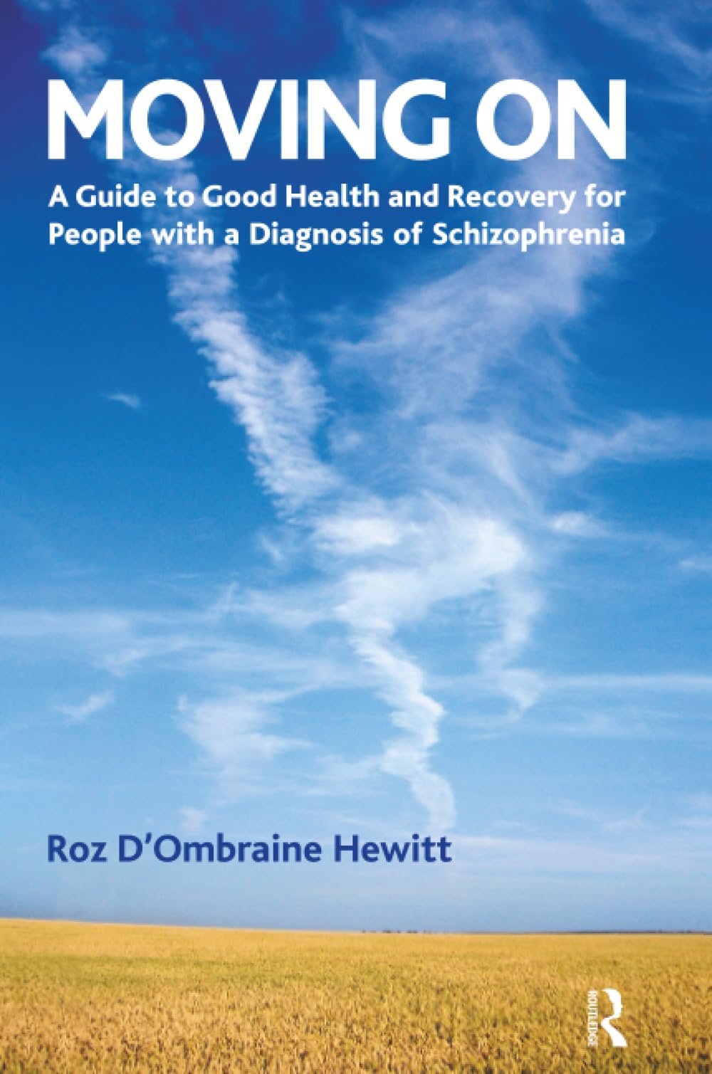 Moving On: A Guide to Good Health and Recovery for People with a Diagnosis of Schizophrenia