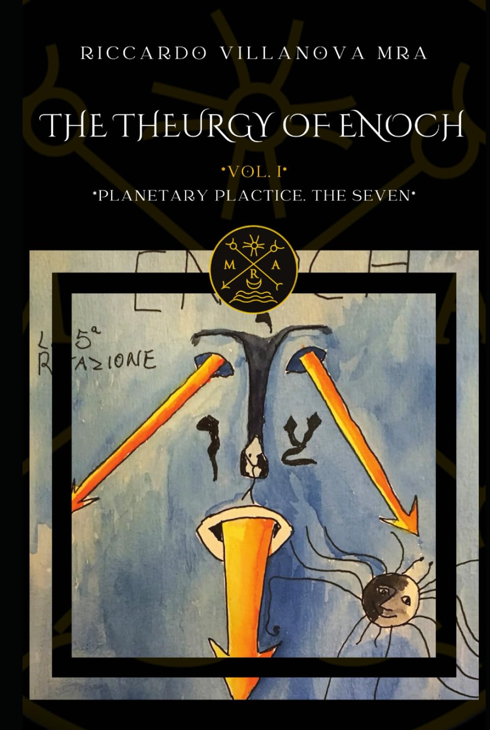 THE THEURGY OF ENOCH, Vol I: Planetary Practice: The Seven (MRA ENGLISH BOOKS)      Hardcover – March 9, 2024