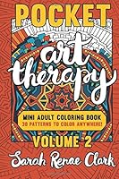 Pocket Art Therapy: Volume 2: A pocket-sized adult coloring book with 30 intricate patterns to color anywhere! Series Title: Pocket Art Therapy 1535447559 Book Cover