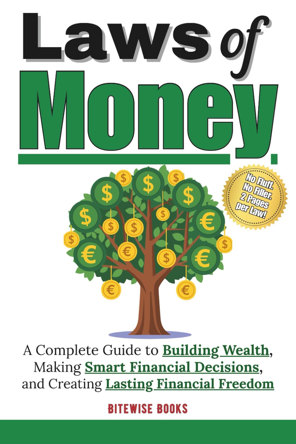 Laws Of Money: A complete guide to building wealth, making smart financial decisions, and creating lasting financial freedom