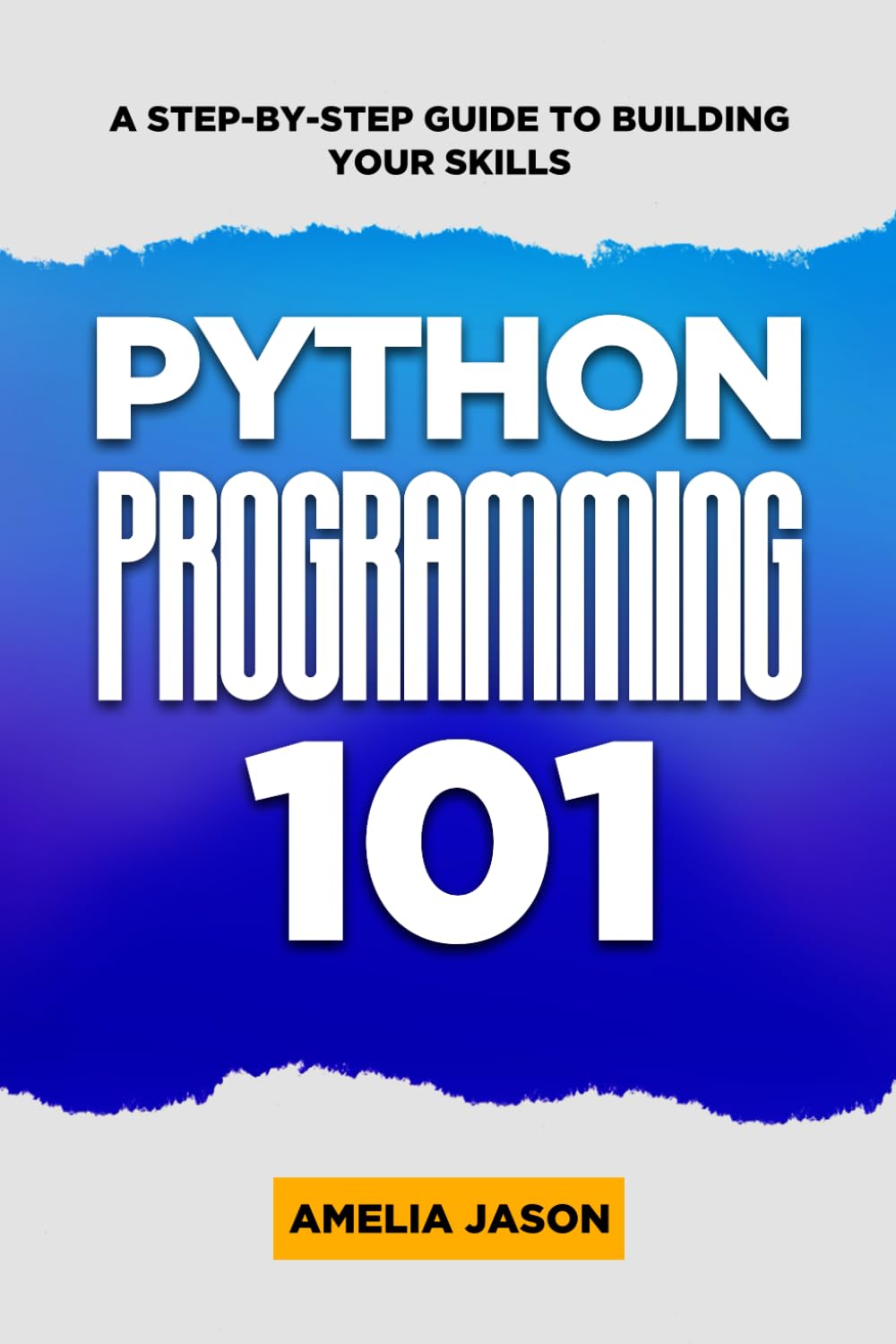Python Programming 101: A Step-by-Step Guide to Building Your Skills