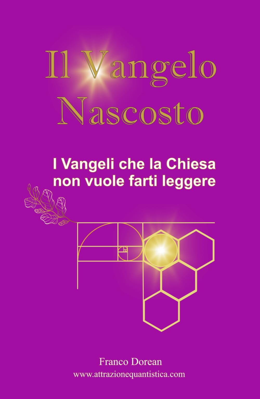 Il Vangelo Nascosto: I Vangeli che la Chiesa non vuole farti leggere (Il Codice Interiore)