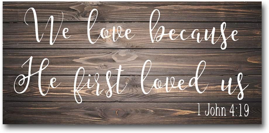 We love because He first loved us, wood sign, wooden sign, farmhouse sign, home decor, rustic sign, wall hanging, We love because sign,Personalized Housewarming Gift, Family Gift, 8x16"