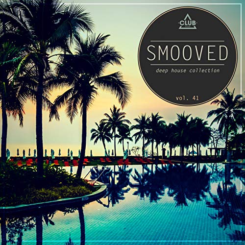 Play Smooved - Deep House Collection, Vol. 41 by VARIOUS ARTISTS on ...