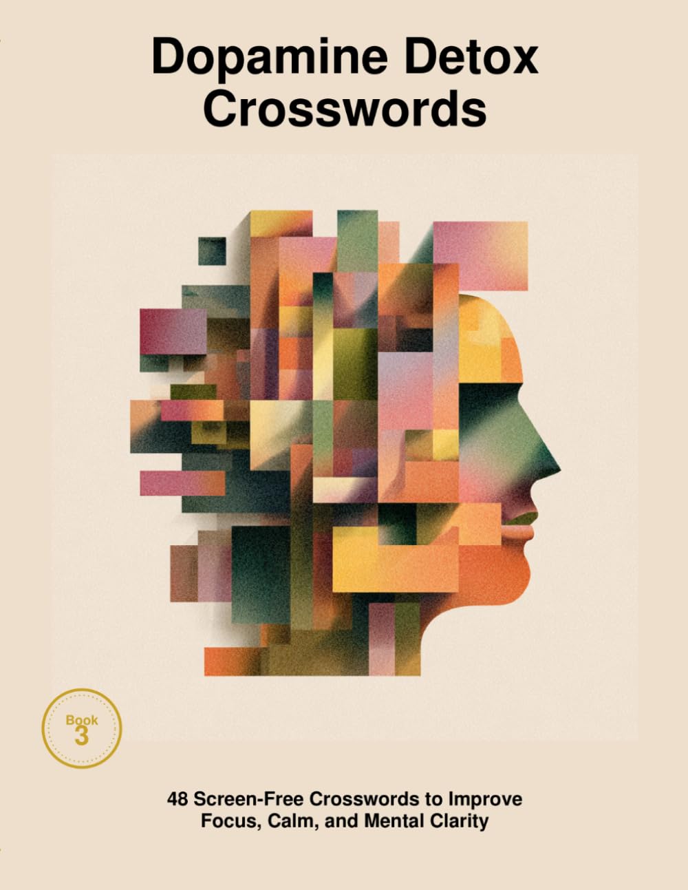 Dopamine Detox Crossword: 48 Screen-Free Crosswords to Improve Focus, Calm, and Mental Clarity (DOPAMINE DETOX CROSSWORD PUZZLES)