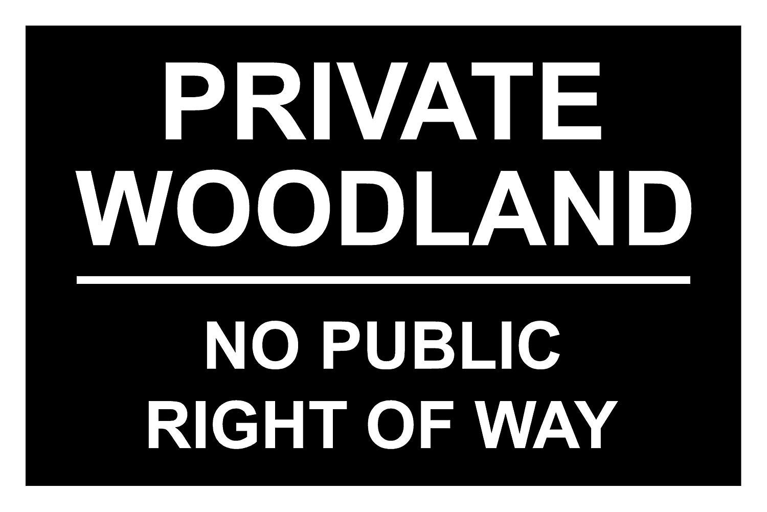 Private Woodland No Public Right Of Way Aluminium Composite Sign 200mm x 135mm Black/White.