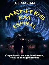 Mentes em Espiral: O que deveria ser uma festa luxuosa, tornou-se um enigma sombrio (Labirintos da Mente Livro 3)