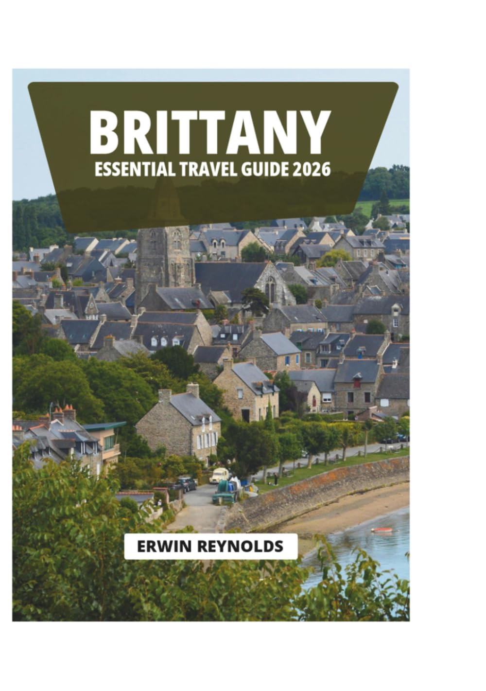 BRITTANY ESSENTIAL TRAVEL GUIDE 2026