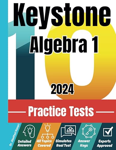 10 Practice Tests for Keystone Algebra 1: Realistic Full-Length Tests and Detailed Explanations to Questions. Best Companion to Textbooks and ... Rapid Reviews, Formula Sheets, Flash Cards)
