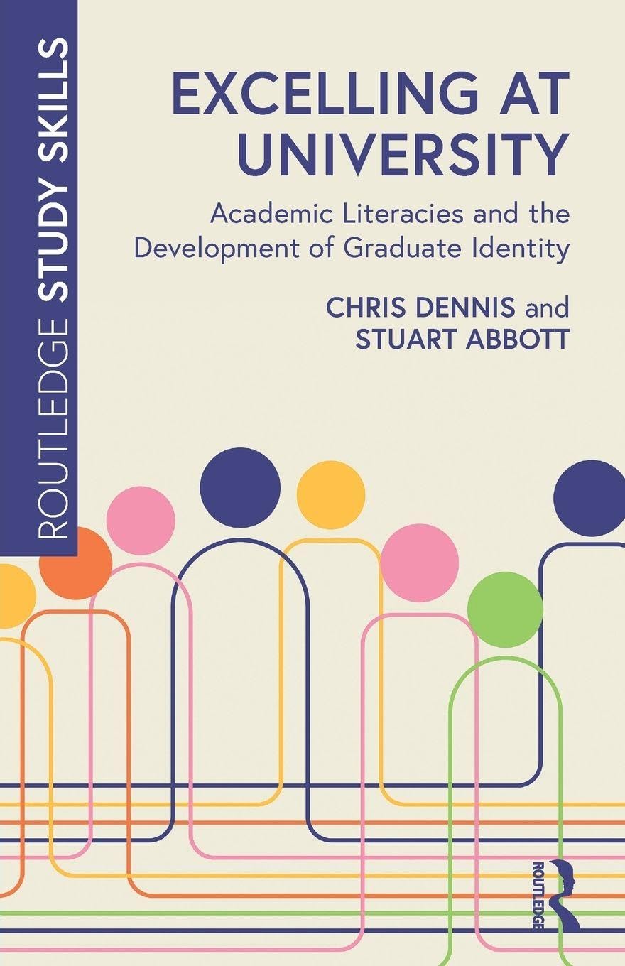 Excelling at University: Academic Literacies and the Development of Graduate Identity (Routledge Study Skills)