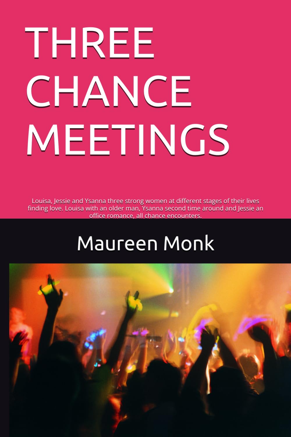 THREE CHANCE MEETINGS: Louisa, Jessie and Ysanna three strong women at different stages of their lives finding love. Louisa with an older man, Ysanna ... an office romance, all chance encounters.