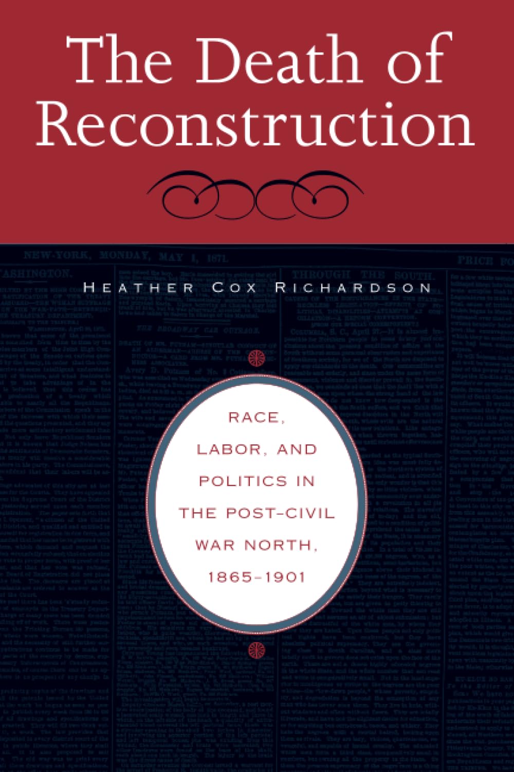 The Death of Reconstruction: Race, Labor, and Politics in the Post-Civil War North, 1865-1901