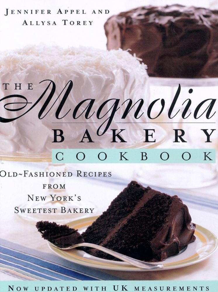 The Magnolia Bakery Cookbook: Old Fashioned Recipes From New York's Sweetest Bakery