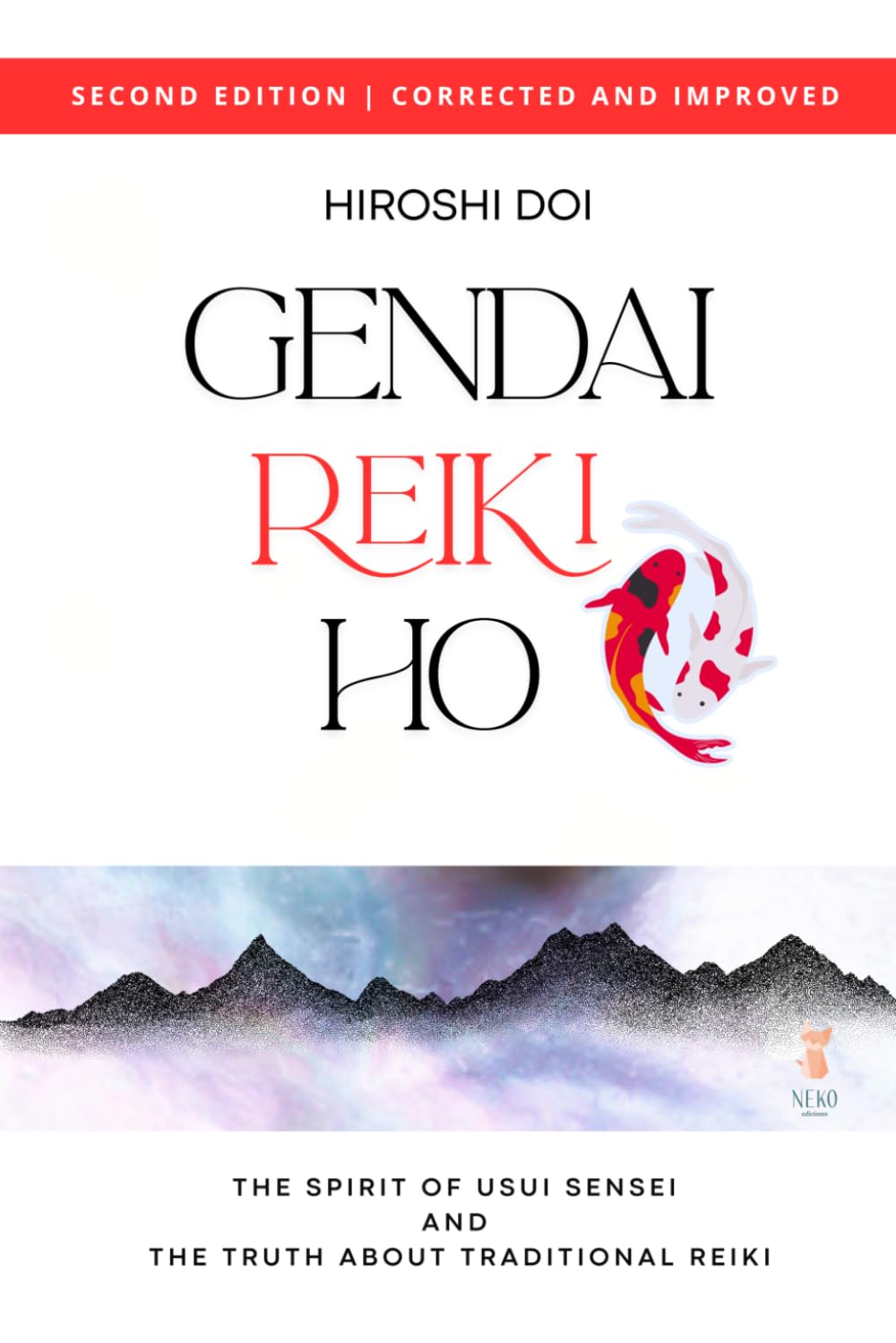 Gendai Reiki Ho: The Spirit of Usui Sensei and the Truth about Traditional Reiki