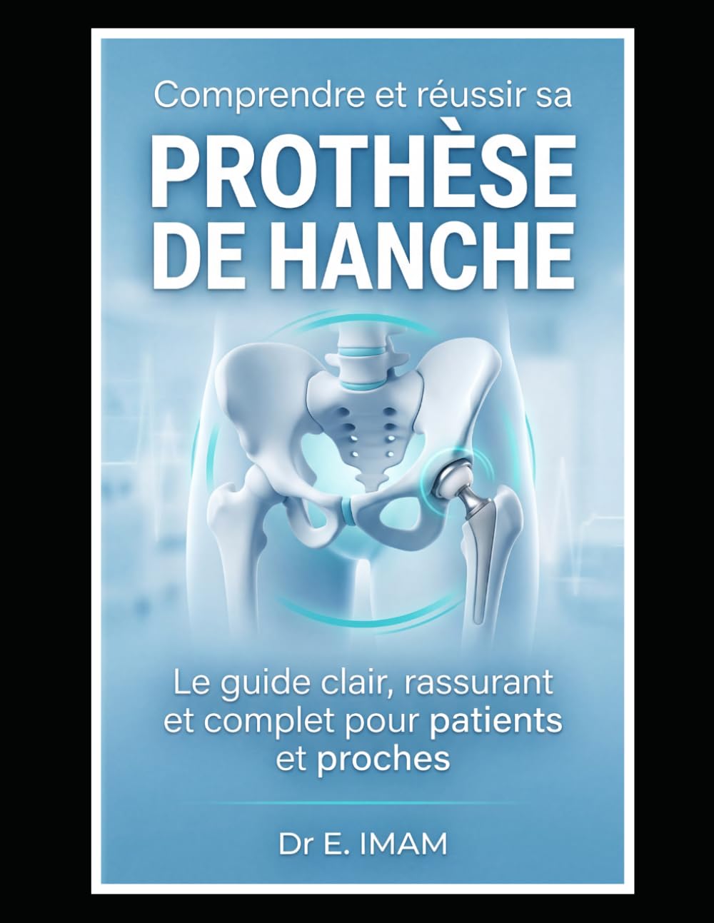 Comprendre et réussir sa Prothése de Hanche