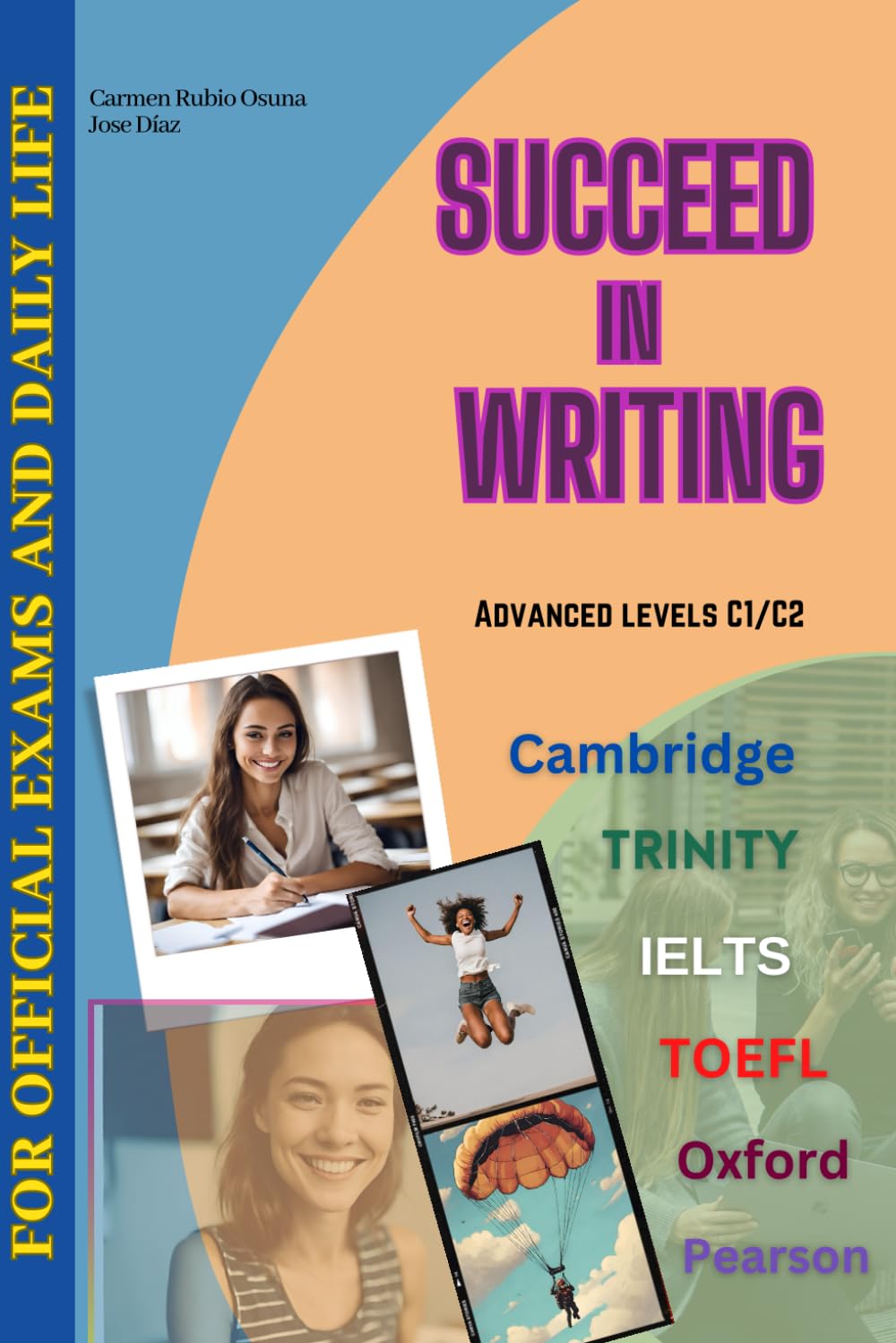 Succeed in writing: Advanced levels C1/C2 Cambridge, Trinity, IELTS, TOEFL, Oxford, Pearson