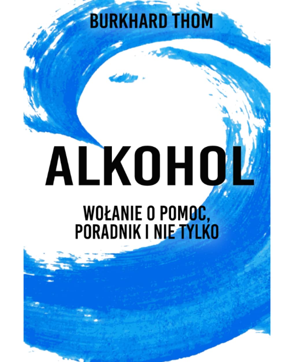 Alkohol – wołanie o pomoc, poradnik i nie tylko: wsparcie dla osób bliskich