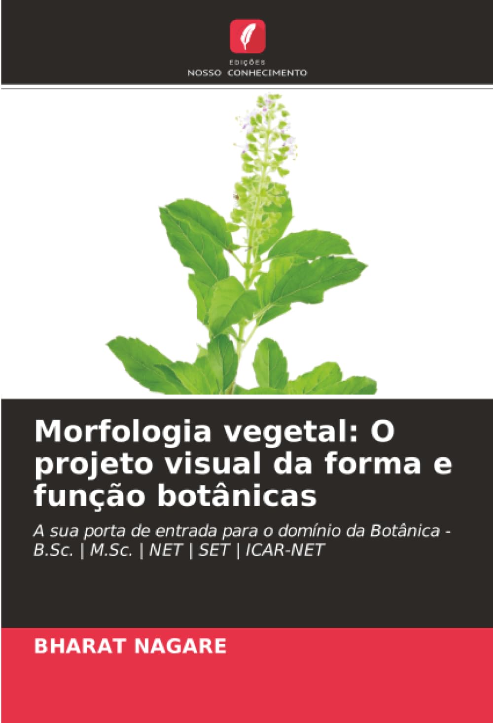 Morfologia vegetal: O projeto visual da forma e função botânicas: A sua porta de entrada para o domínio da Botânica - B.Sc. | M.Sc. | NET | SET | ICAR-NET