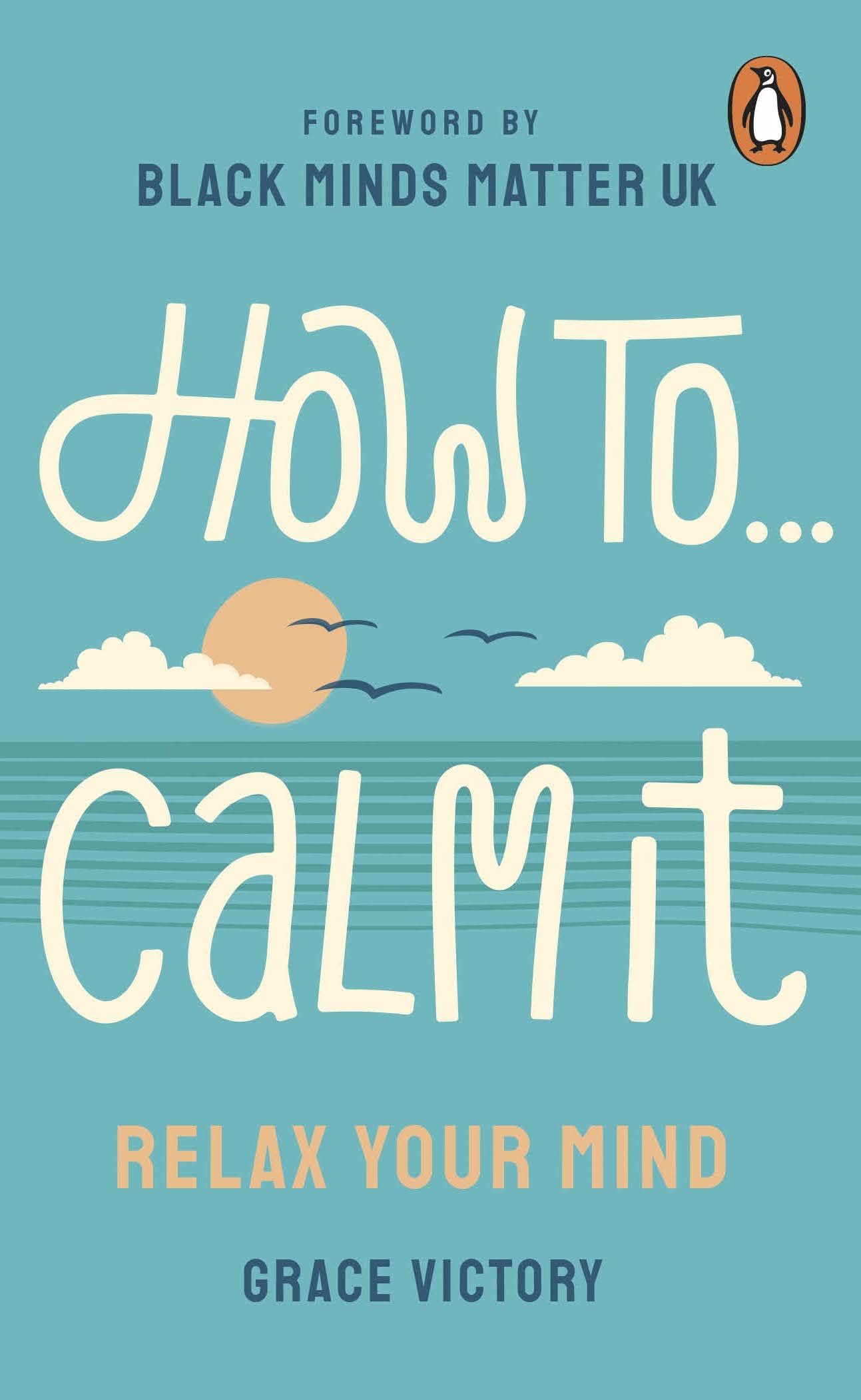 How To Calm It: Relax Your Mind by Grace Victory PAPERBACK 9781529907483