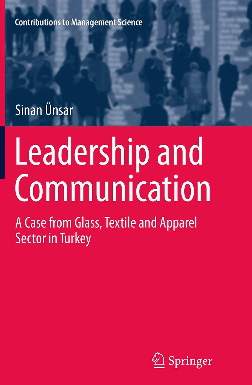 Leadership and Communication: A Case from Glass, Textile and Apparel Sector in Turkey