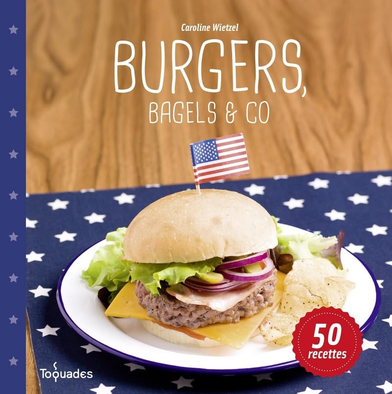 Burgers, bagles & Co: 50 recettes Wietzel, Caroline
