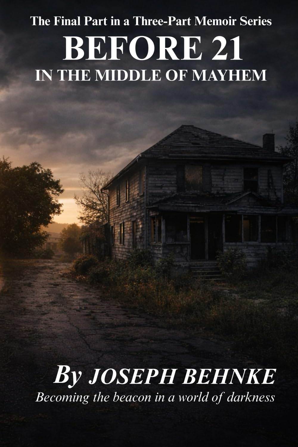BEFORE 21 IN THE MIDDLE OF MAYHEM: The Final Part in a Three-Part Memoir Series (The Before Years: 18 to 21 – A Memoir in Three Parts)