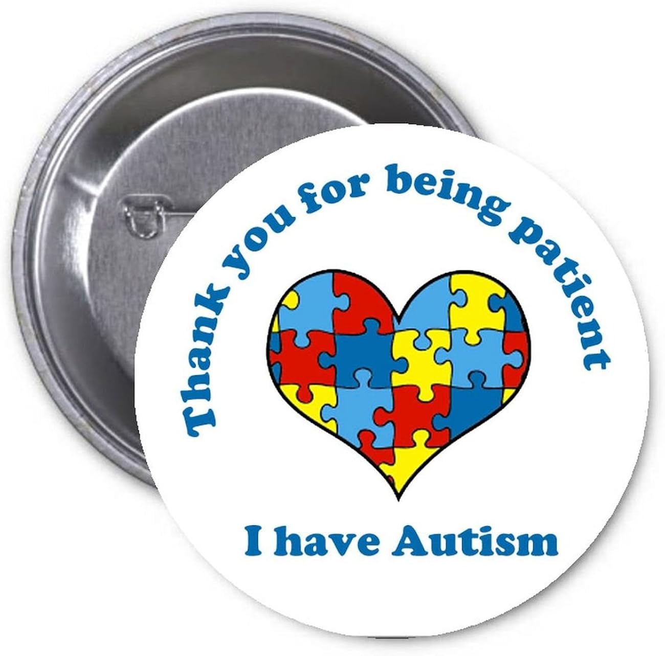 I have Autism Thank you for being patience 1.25" Pinback Button Pin