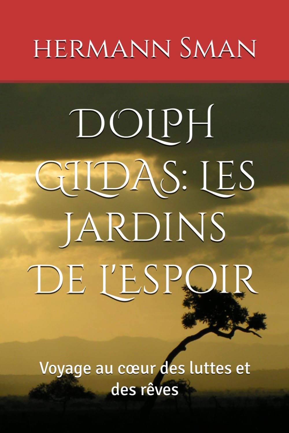 DOLPH GILDAS: Les Jardins De L'Espoir: Voyage au cœur des luttes et des rêves