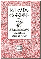 Gesammelte Werke. Band 1 bis 18 und Register: Gesell, Silvio, Bd.11 : Die Natürliche Wirtschaftsordnung durch Freiland und Freigeld 1920: Gesammelte Werke, Band 11 3879984212 Book Cover