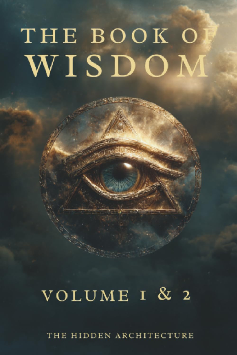 Book of Wisdom + Volumes 1–2 + The Hidden Order Behind All Things