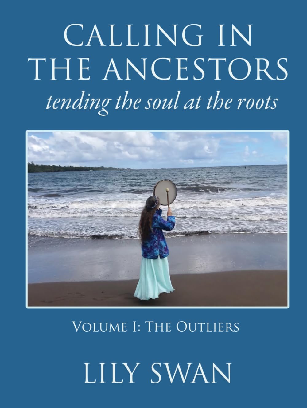 Calling in the Ancestors: Tending the Soul at the Roots      Hardcover – January 30, 2026