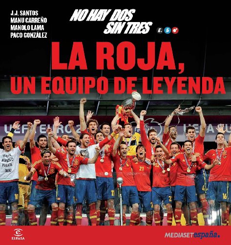 No hay dos sin tres. La Roja, un equipo de leyenda: Un Equipo de Leyenda: No Hay DOS Sin Tres (Espasa Hoy)