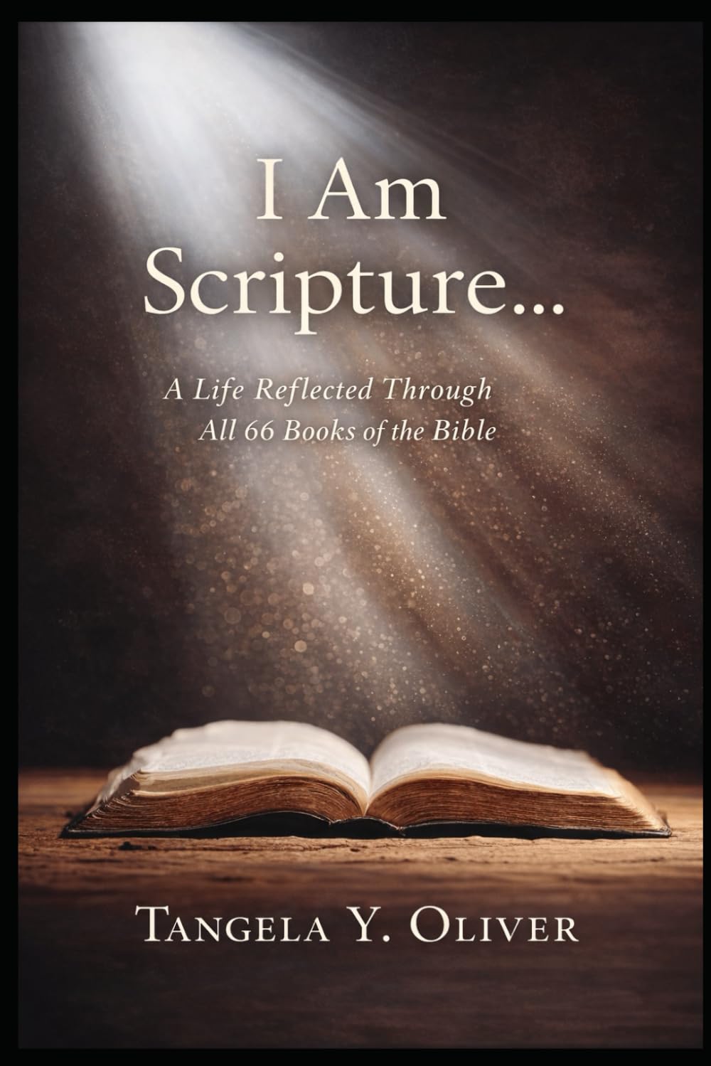 I AM SCRIPTURE...: A Life Reflected Through All 66 Books of The Bible
