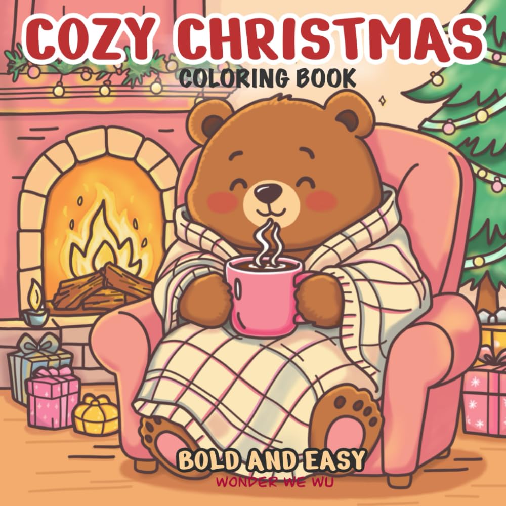 Cozy Christmas Coloring Book: Bold and Easy Designs for Adults and Teens Featuring 50 Scenes of Comfy Winter Holiday Moments with Adorable Animals, Santas, Snowmen, Reindeer, and More for Relaxation