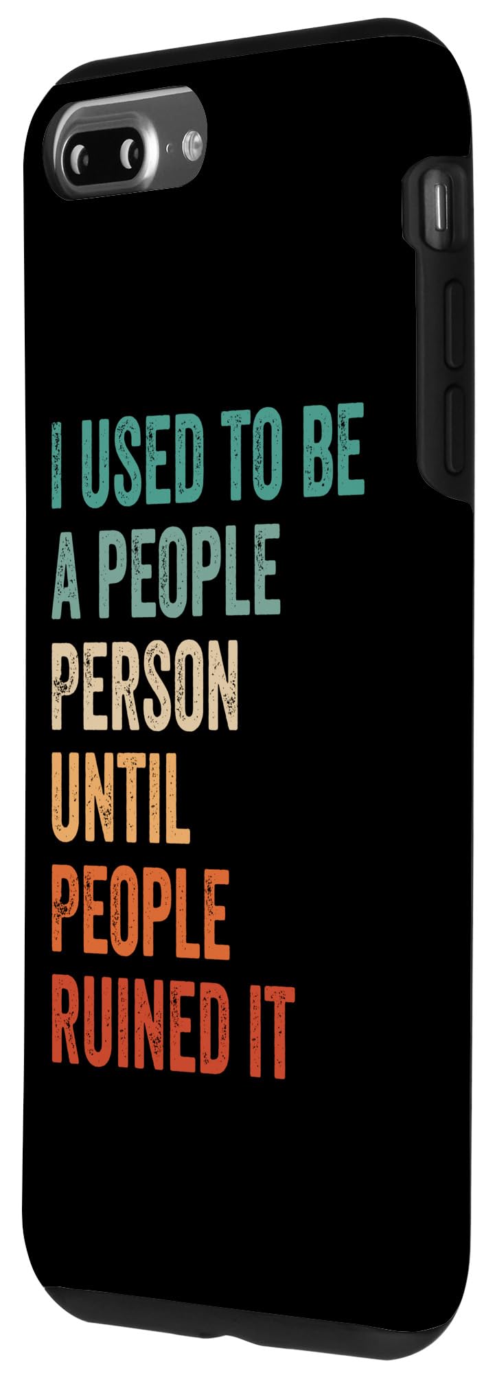 iPhone 7 Plus/8 Plus I Used To Be A People Person Until People Ruined It Funny Case - Image 2