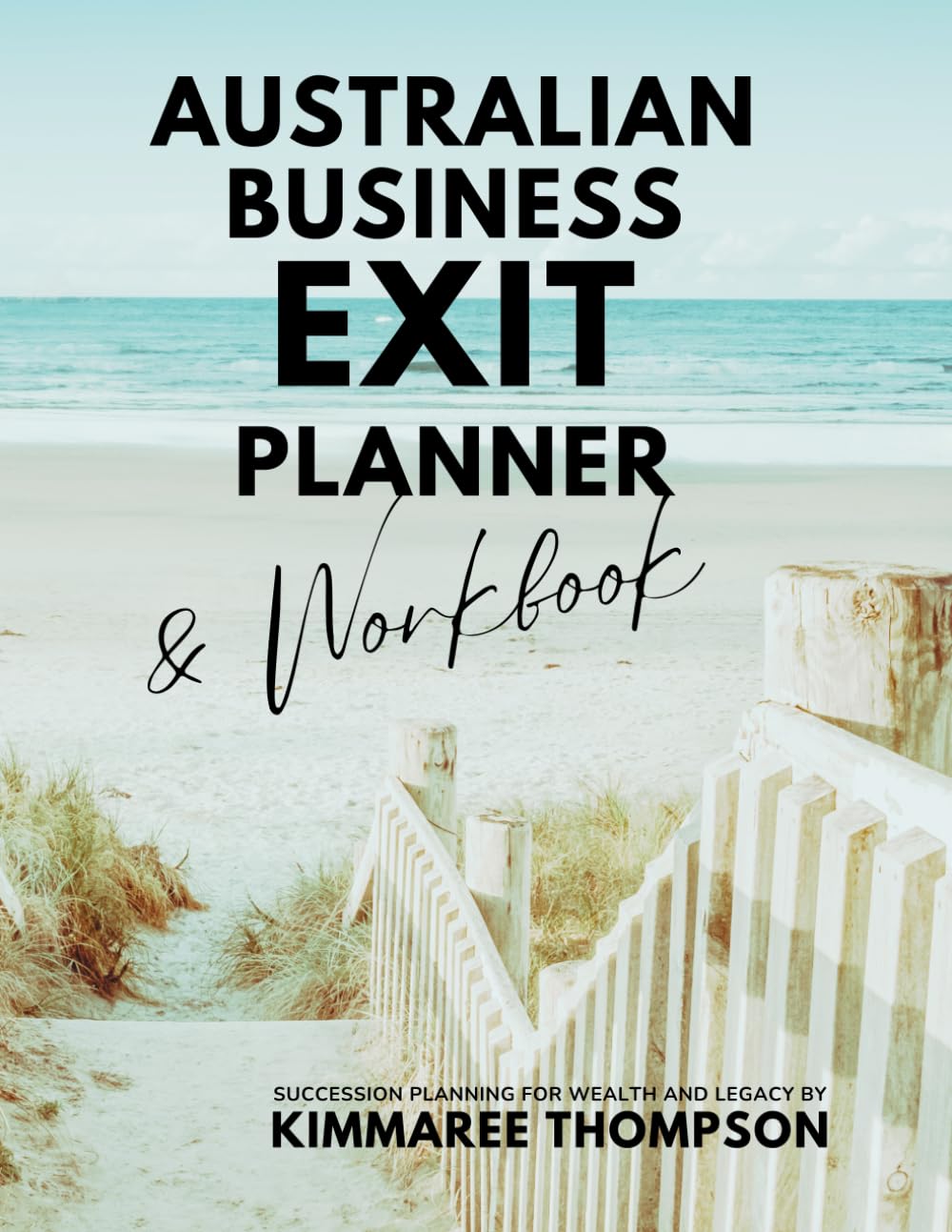 Australian Business Exit Planner & Workbook: Succession Planning for Wealth and Legacy