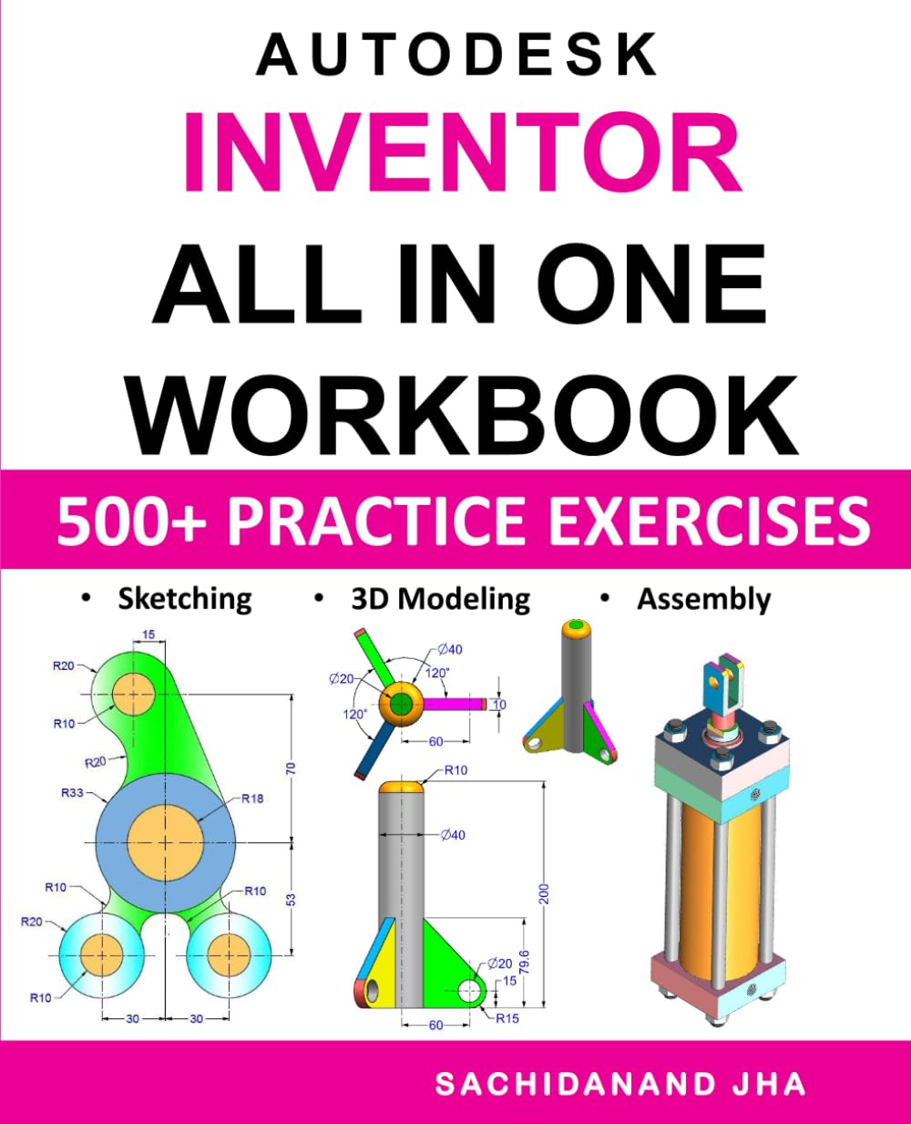 Autodesk Inventor All-in-One Workbook: Includes 500+ Practice Exercises to Master Inventor 360 in Sketching, 3D Modeling & Assembly Modeling