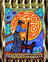 The Diamond Willow Walking Stick 1926795091 Book Cover