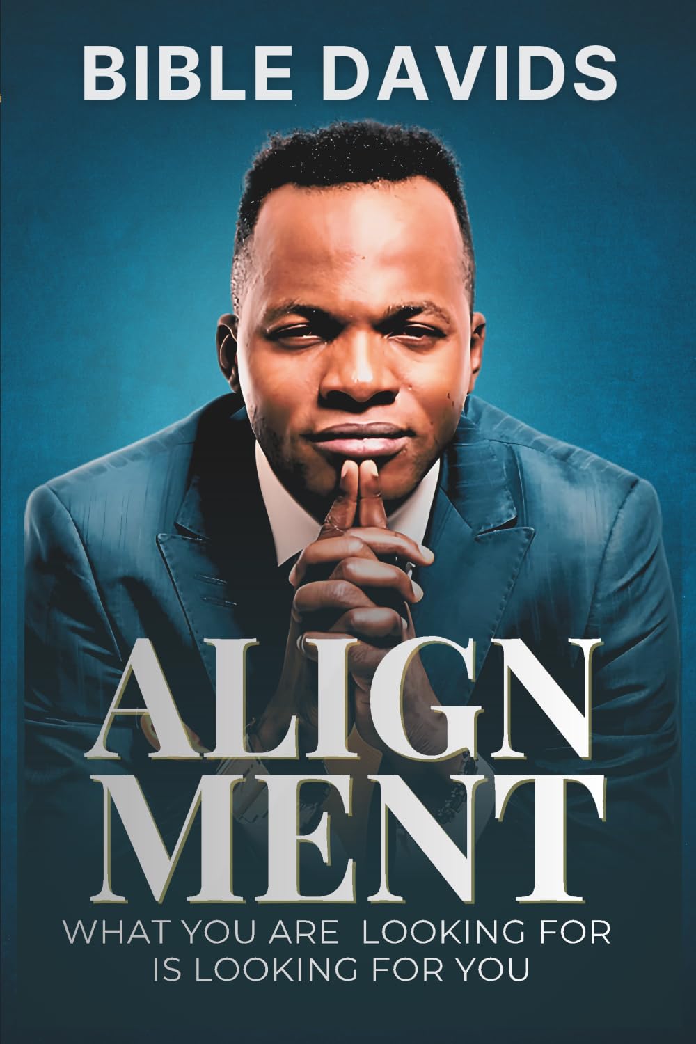 Alignment: What You Are Looking For Is Looking For You.: Finding Your Divine Position for Destiny, Favor and Supernatural Acceleration